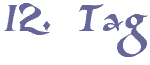 12. Tag