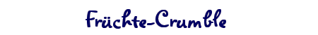 Früchte-Crumble