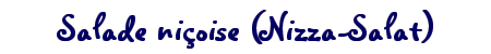 Salade nioise (Nizza-Salat)