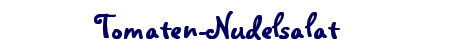 Tomaten-Nudelsalat